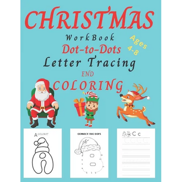 Christmas WorkBook Dot-to-Dots Letter Tracing and Coloring Ages 4-8: Christmas Activity Book for Kids Ages 3-5, 4-8. Learning the Alphabet, Connect th