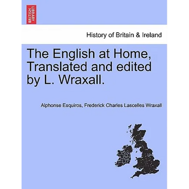 The English at Home, Translated and edited by L. Wraxall.