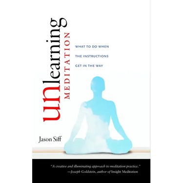 Unlearning Meditation: What to Do When the Instructions Get In the Way