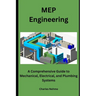 MEP Engineering: A Comprehensive Guide to Mechanical, Electrical, and Plumbing Systems