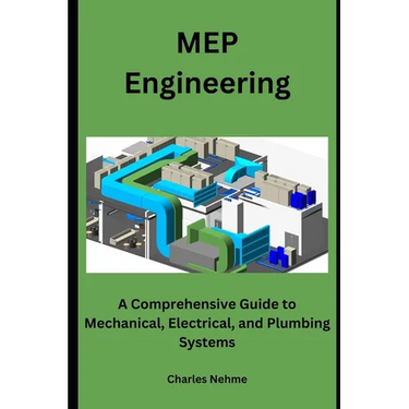 MEP Engineering: A Comprehensive Guide to Mechanical, Electrical, and Plumbing Systems