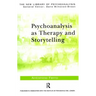 Psychoanalysis as Therapy and Storytelling