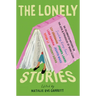 The Lonely Stories: 22 Celebrated Writers on the Joys & Struggles of Being Alone