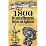 1800 Mechanical Movements: Devices and Appliances