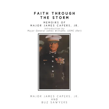 Faith Through the Storm: Memoirs of Major James Capers, Jr.