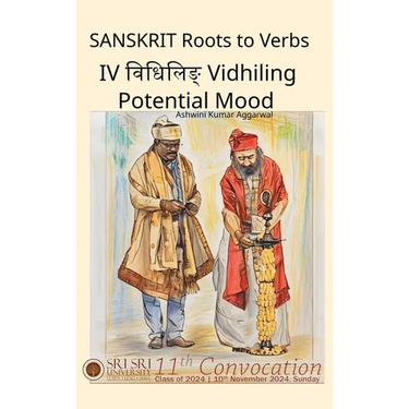 Sanskrit Roots to Verbs IV Vidhiling Potential Mood