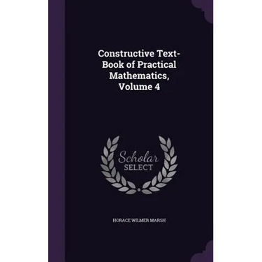 Constructive Text-Book of Practical Mathematics, Volume 4