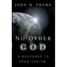 No Other God: A Response to Open Theism
