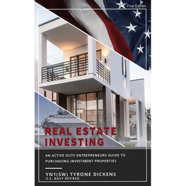 An Active Duty Entrepreneurs Guide To Purchasing Investment Properties: Real Estate Investing