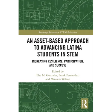 An Asset-Based Approach to Advancing Latina Students in STEM: Increasing Resilience, Participation, and Success