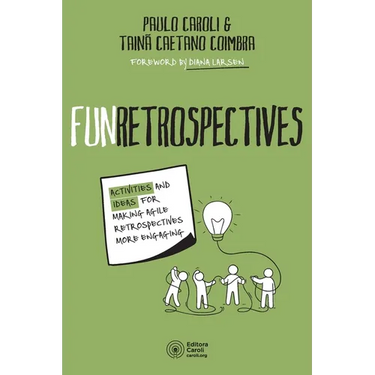 FunRetrospectives: activities and ideas for making agile retrospectives more engaging