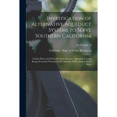 Investigation of Alternative Aqueduct Systems to Serve Southern California: Feather River and Delta Diversion Projects: Appendix A, Long Range Economi