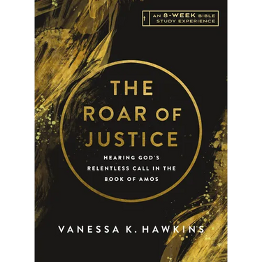 The Roar of Justice: Hearing God's Relentless Call in the Book of Amos-An 8-Week Bible Study with Video Access