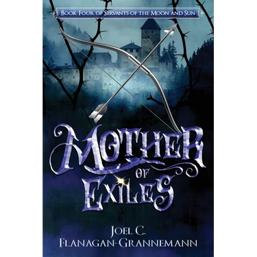 Mother of Exiles: The Epic Fantasy Adventure of a Prodigal Son Returning to the Exile Forest
