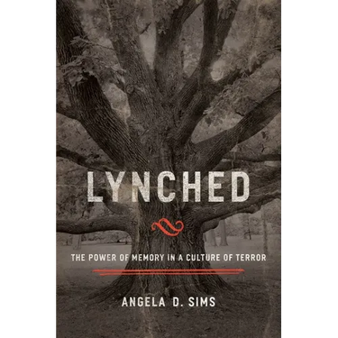Lynched: The Power of Memory in a Culture of Terror