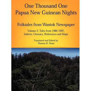 One Thousand One Papua New Guinean Nights: Folktales from Wantok Newspapers: Volume 2, Tales from 1986-1997