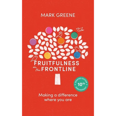 Fruitfulness on the Frontline (10th Anniversary Updated Edition): Making a Difference Where You Are
