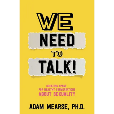 We Need to Talk: Creating Space for Healthy Conversations about Sexuality