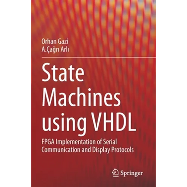 State Machines Using VHDL: FPGA Implementation of Serial Communication and Display Protocols
