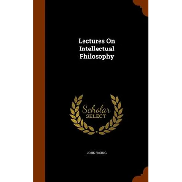 Lectures On Intellectual Philosophy