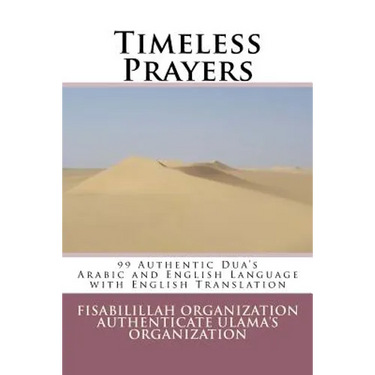 Timeless Prayers: 99 Authentic Dua's - Arabic and English Language with English Translation
