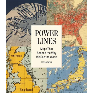 Power Lines: Maps That Shaped the Way We See the World