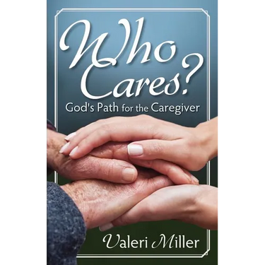 Who Cares? God's Path for the Caregiver