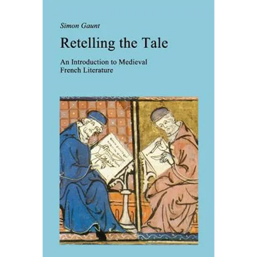 Retelling the Tale: An Introduction to Medieval French Literature