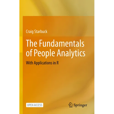 The Fundamentals of People Analytics: With Applications in R