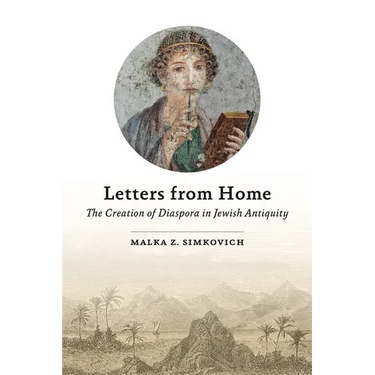 Letters from Home: The Creation of Diaspora in Jewish Antiquity