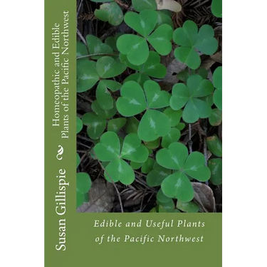 Homeopathic and Edible Plants of the Pacific Northwest