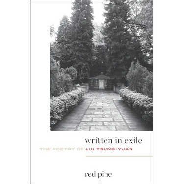 Written in Exile: The Poetry of Liu Tsung-Yuan