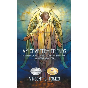 My Cemetery Friends: A Garden of Encounters at Mount Saint Mary in Queens, New York