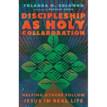 Discipleship as Holy Collaboration: Helping Others Follow Jesus in Real Life