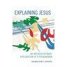 Explaining Jesus: An Interdisciplinary Exploration of a Phenomenon