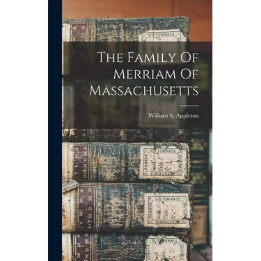 The Family Of Merriam Of Massachusetts