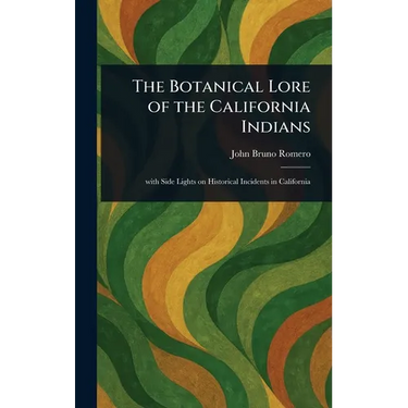 The Botanical Lore of the California Indians