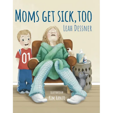 Mom's Get Sick, Too