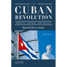 The Cuban Revolution: Origins, Course, and Legacy