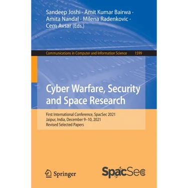 Cyber Warfare, Security and Space Research: First International Conference, Spacsec 2021, Jaipur, India, December 9-10, 2021, Revised Selected Papers
