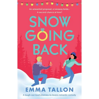 Snow Going Back: A laugh-out-loud enemies-to-lovers romantic comedy