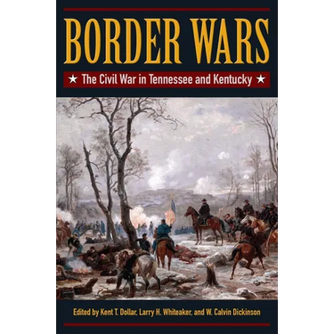 Border Wars: The Civil War in Tennessee and Kentucky