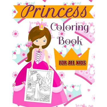 Princess Coloring Book For All Kids: A Coloring Book for Girls of all ages!