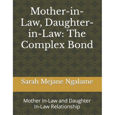 Mother-in-Law, Daughter-in-Law: The Complex Bond: Mother In-Law and Daughter In-Law Relationship