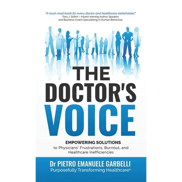 The Doctor's Voice: Empowering solutions to physicians' frustrations, burnout, and healthcare inefficiencies