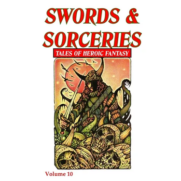 Swords & Sorceries: Tales of Heroic Fantasy Volume 10