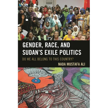 Gender, Race, and Sudan's Exile Politics: Do We All Belong to This Country?