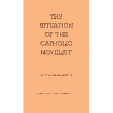 The Situation of the Catholic Novelist