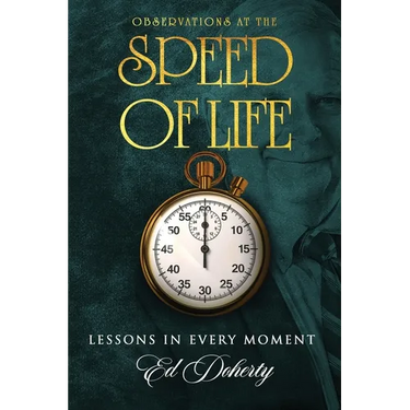 Observations at the Speed of Life: Lessons in Every Moment