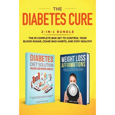 The Diabetes Cure: 2-in-1 Bundle: Diabetes Diet Solution + Weight Loss Affirmations- The #1 Complete Box Set to Control Your Blood Sugar,